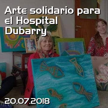 Arte solidario para el Hospital Dubarry