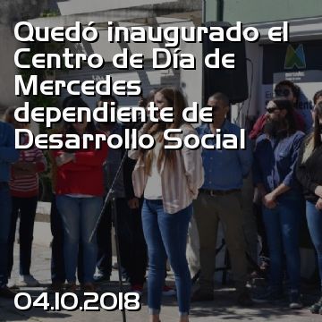 Quedó inaugurado el Centro de Día de Mercedes dependiente de Desarrollo Social