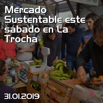 Mercado Sustentable este sábado en La Trocha