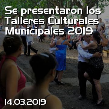 Se presentaron los Talleres Culturales Municipales 2019