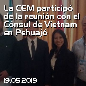 La CEM participó de la reunión con el Cónsul de Vietnam en Pehuajó