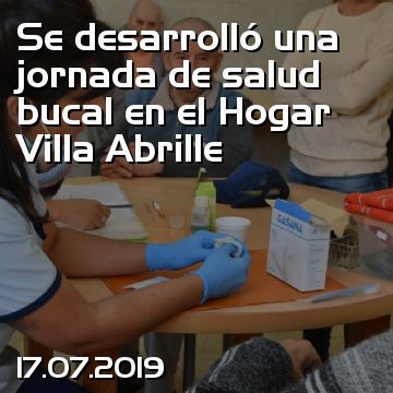 Se desarrolló una jornada de salud bucal en el Hogar Villa Abrille