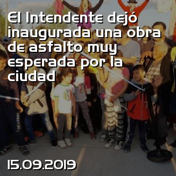 El Intendente dejó inaugurada una obra de asfalto muy esperada por la ciudad