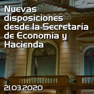 Nuevas disposiciones desde la Secretaría de Economía y Hacienda