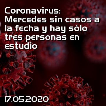 Coronavirus: Mercedes sin casos a la fecha y hay sólo tres personas en estudio