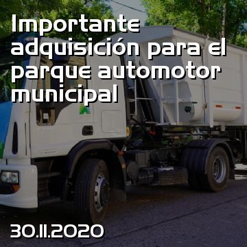 Importante adquisición para el parque automotor municipal