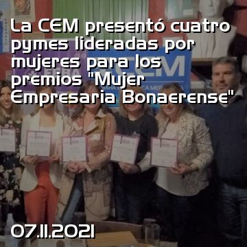 La CEM presentó cuatro pymes lideradas por mujeres para los premios “Mujer Empresaria Bonaerense”