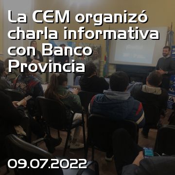 La CEM organizó charla informativa con Banco Provincia