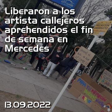 Liberaron a los artistas callejeros aprehendidos el fin de semana en Mercedes