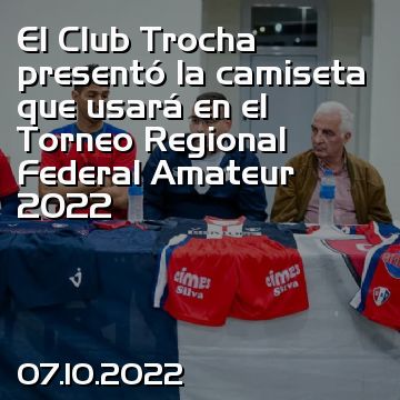 El Club Trocha presentó la camiseta que usará en el Torneo Regional Federal Amateur 2022