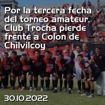 Por la tercera fecha del torneo amateur, Club Trocha pierde frente a Colon de Chilvilcoy