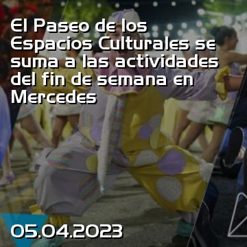 El Paseo de los Espacios Culturales se suma a las actividades del fin de semana en Mercedes