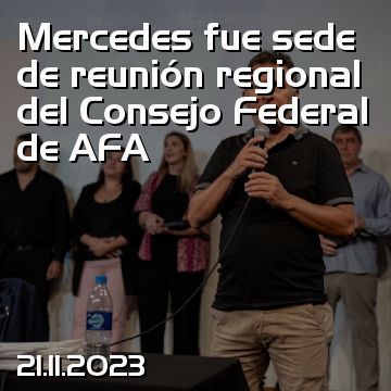 Mercedes fue sede de reunión regional del Consejo Federal de AFA