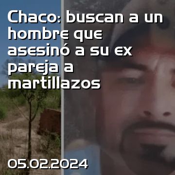 Chaco: buscan a un hombre que asesinó a su ex pareja a martillazos