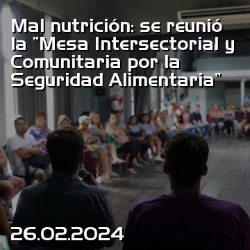 Mal nutrición: se reunió la “Mesa Intersectorial y Comunitaria por la Seguridad Alimentaria”