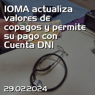 IOMA actualiza valores de copagos y permite su pago con Cuenta DNI