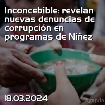 Inconcebible: revelan nuevas denuncias de corrupción en programas de Niñez