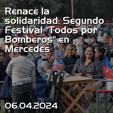 Renace la solidaridad: Segundo Festival “Todos por Bomberos” en Mercedes