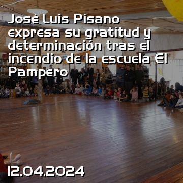 José Luis Pisano expresa su gratitud y determinación tras el incendio de la escuela El Pampero