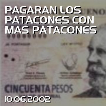 PAGARAN LOS PATACONES CON MAS PATACONES