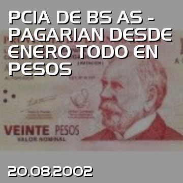 PCIA DE BS AS - PAGARIAN DESDE ENERO TODO EN PESOS
