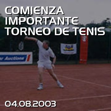 COMIENZA IMPORTANTE TORNEO DE TENIS