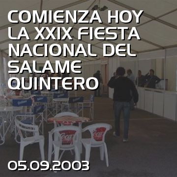 COMIENZA HOY LA XXIX FIESTA NACIONAL DEL SALAME QUINTERO