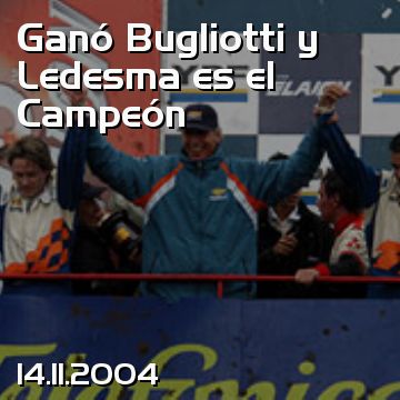 Ganó Bugliotti y Ledesma es el Campeón