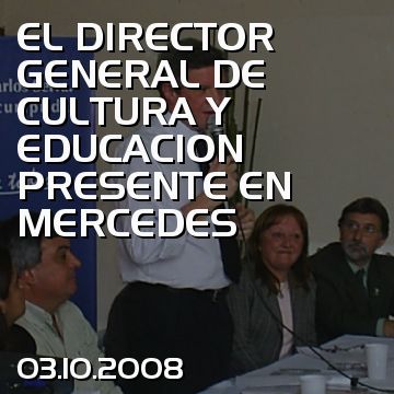 EL DIRECTOR GENERAL DE CULTURA Y EDUCACION PRESENTE EN MERCEDES