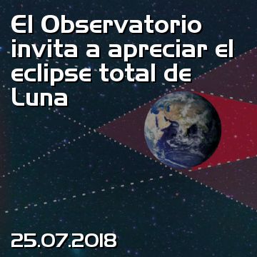 El Observatorio invita a apreciar el eclipse total de Luna