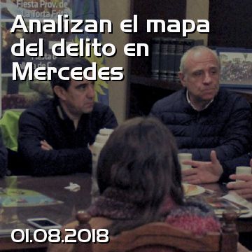 Analizan el mapa del delito en Mercedes