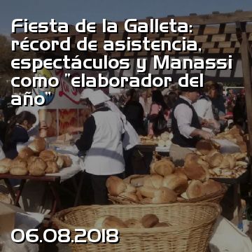 Fiesta de la Galleta: récord de asistencia, espectáculos y Manassi como “elaborador del año”