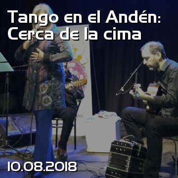 Tango en el Andén: Cerca de la cima
