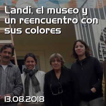 Landi, el museo y un reencuentro con sus colores