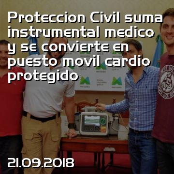 Proteccion Civil suma instrumental medico y se convierte en puesto movil cardio protegido