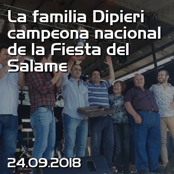 La familia Dipieri campeona nacional de la Fiesta del Salame
