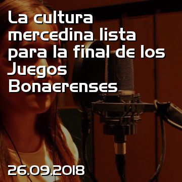 La cultura mercedina lista para la final de los Juegos Bonaerenses