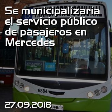 Se municipalizaría el servicio público de pasajeros en Mercedes