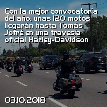 Con la mejor convocatoria del año, unas 120 motos llegarán hasta Tomás Jofré en una travesía oficial Harley-Davidson