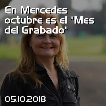 En Mercedes octubre es el “Mes del Grabado”