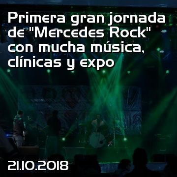 Primera gran jornada de “Mercedes Rock” con mucha música, clínicas y expo