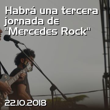 Habrá una tercera jornada de “Mercedes Rock”
