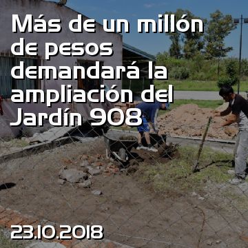 Más de un millón de pesos demandará la ampliación del Jardín 908