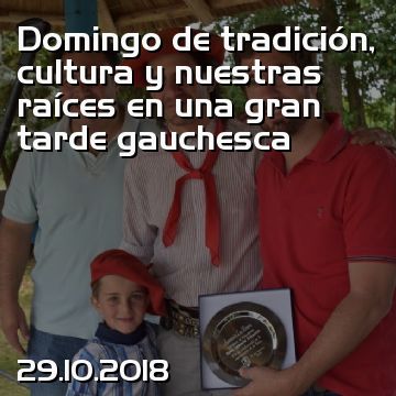 Domingo de tradición, cultura y nuestras raíces en una gran tarde gauchesca