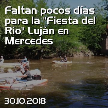 Faltan pocos días para la “Fiesta del Rio” Luján en Mercedes