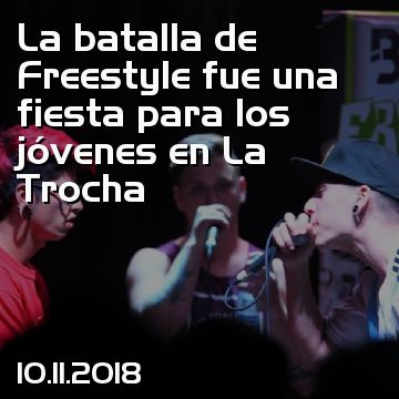 La batalla de Freestyle fue una fiesta para los jóvenes en La Trocha