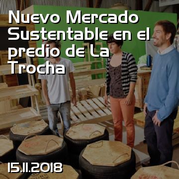Nuevo Mercado Sustentable en el predio de La Trocha