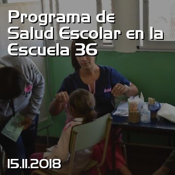 Programa de Salud Escolar en la Escuela 36