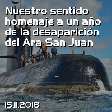Nuestro sentido homenaje a un año de la desaparición del Ara San Juan