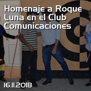 Homenaje a Roque Luna en el Club Comunicaciones